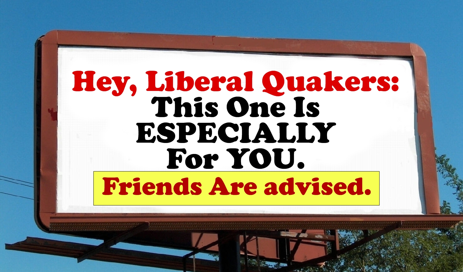 Liberal Quakers-This Is For You