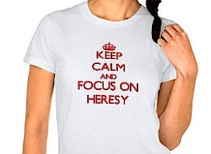 keep_calm_and_focus_on_heresy_tshirt